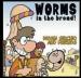 Worms In The Bread nbspTo order CD to be shipped to you select OrderShip Physical CD nbspfor downloads select the album title in blue